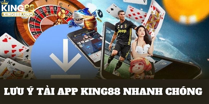 Lưu ý khi tải app King88 mà hội viên cần lưu lại