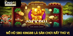 Nổ hũ SBO King88 - Khám phá sảnh game hot hàng đầu 2025