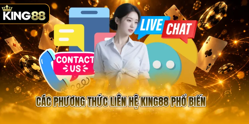 Các phương thức liên hệ KING88 phổ biến 