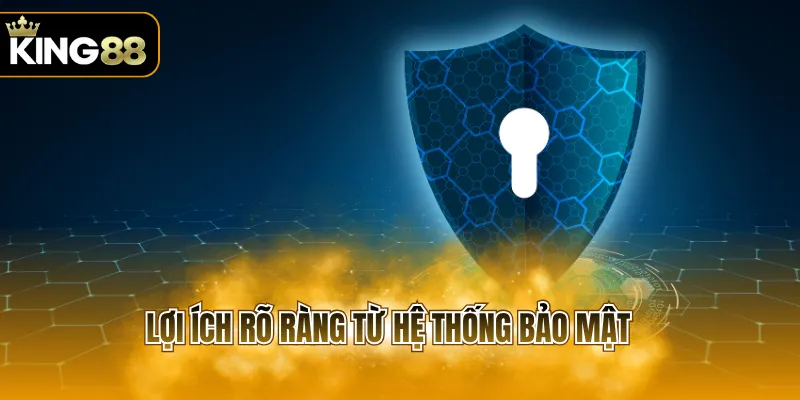 Lợi ích rõ ràng từ hệ thống bảo mật